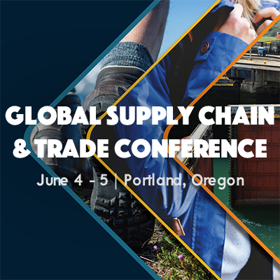Global Supply Chain and Trade Conference, June 4-5, Portland, OR